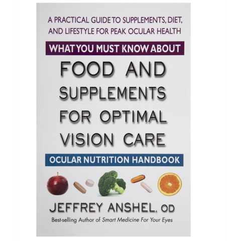 Food and Supplements for Optimal Vision Care, by Dr. Jeffrey Anshel, 168 pgs., Paperback